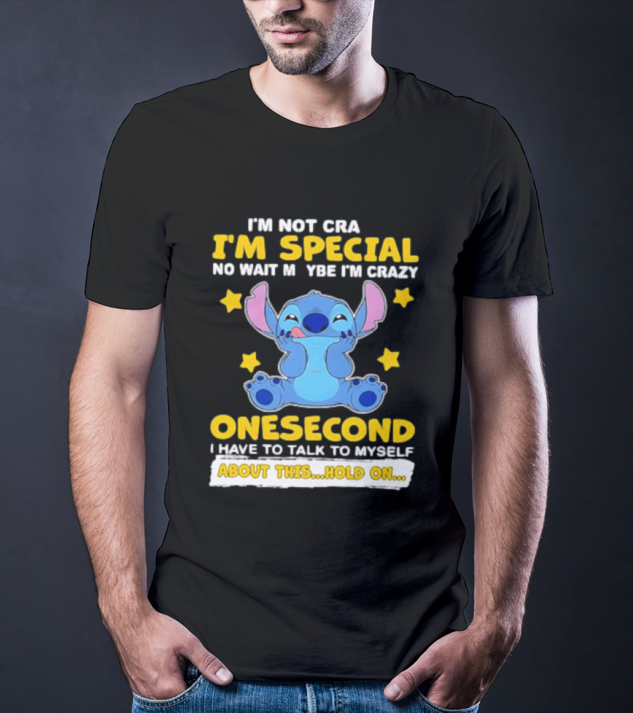 Stitch I'm Not Crazy I'm Special No Wait Maybe Crazy Onesecond Lilo And Stitch T-Shirt