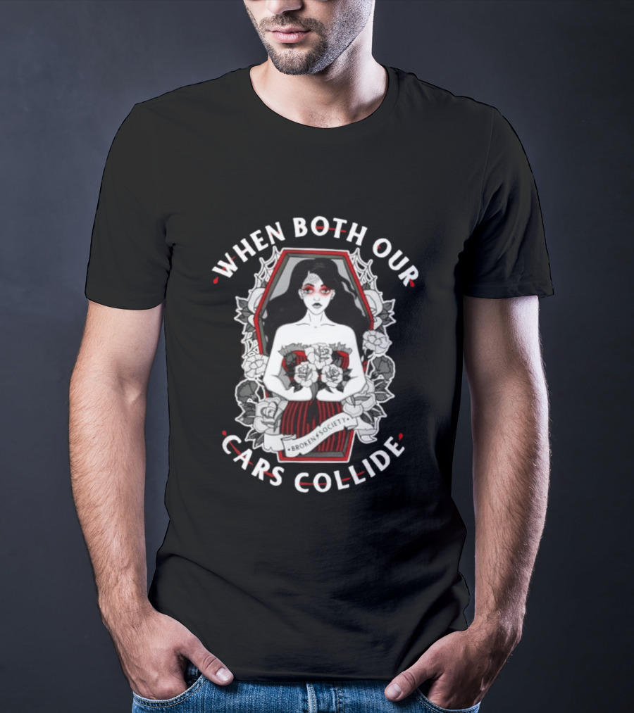 When Both Our Cars Collide Broken Society Coffin Woman Roses T-Shirt