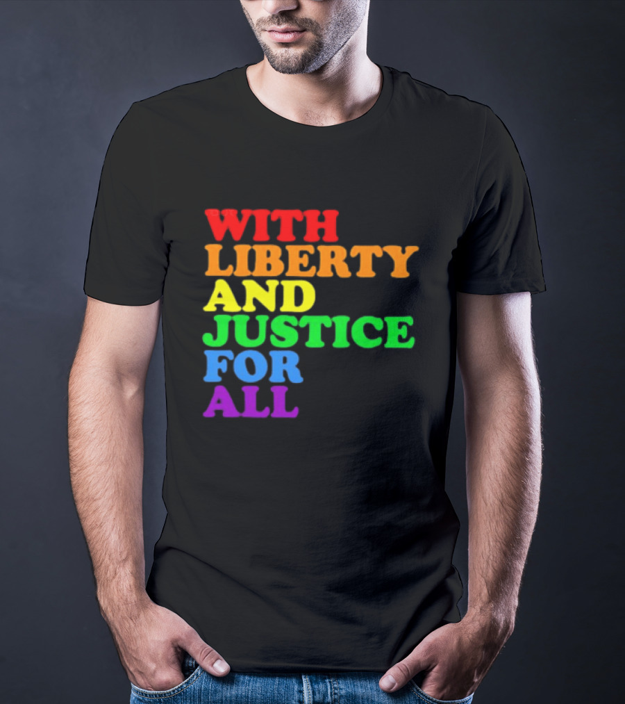 With Liberty And Justice For All Rainbow Pride T-Shirt