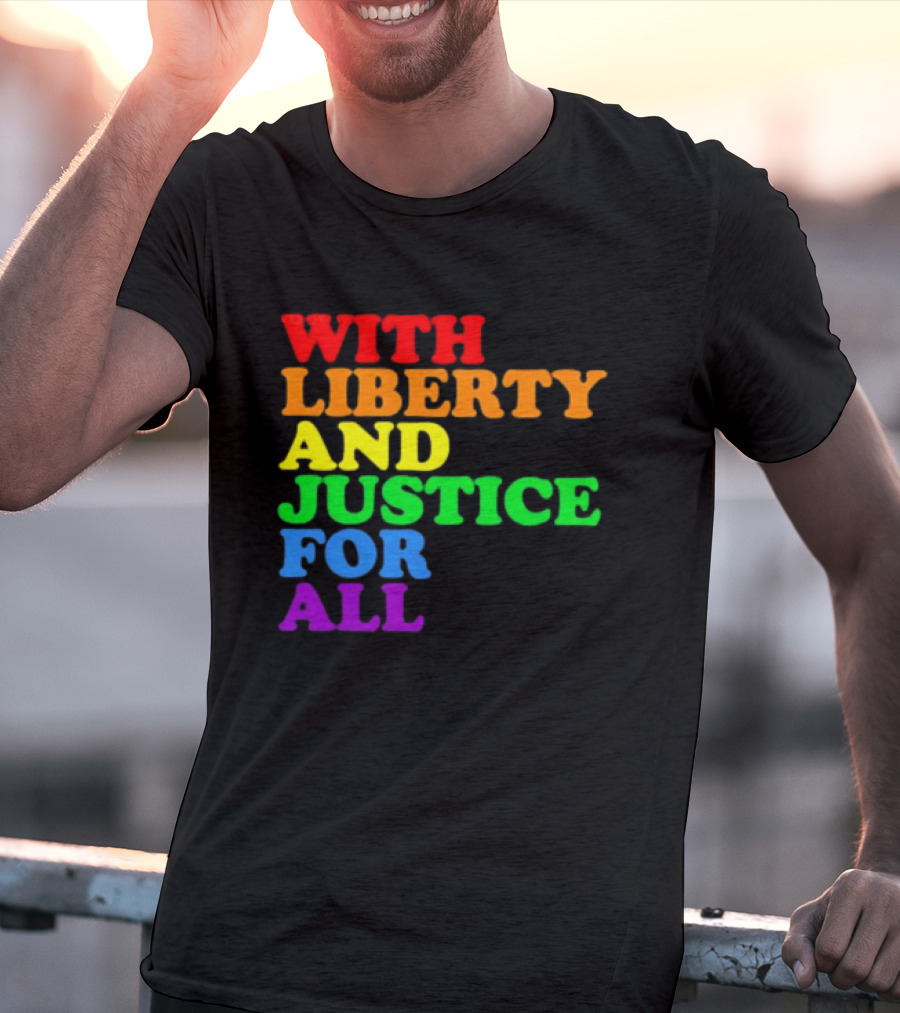 With Liberty And Justice For All Rainbow Pride T-Shirt