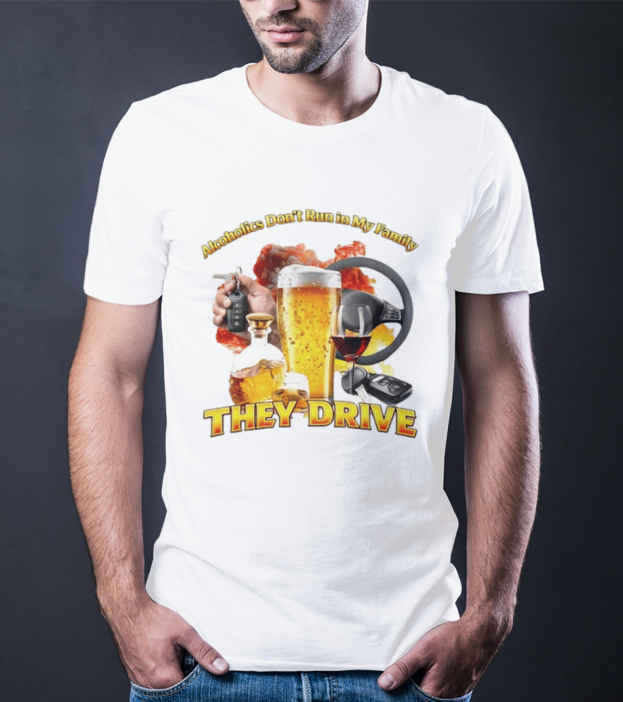 Alcoholics Don't Run In My Family They Drive Steering Wheel Beer Wine Glasses Keys Alcohol Awareness T-Shirt
