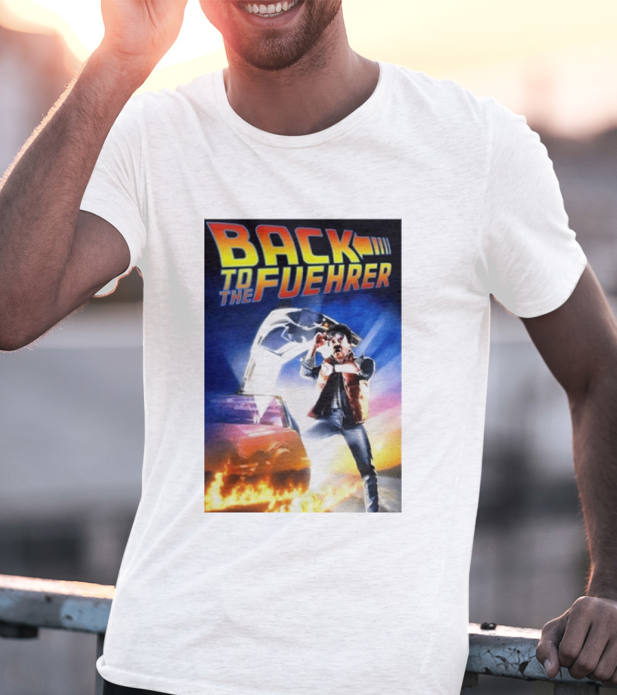 Back To The Fuehrer Adolf Hitler T-Shirt