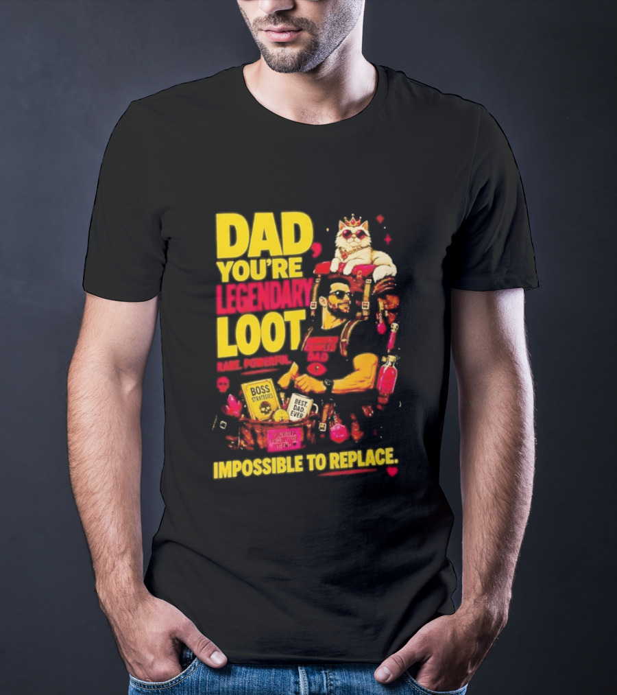 Dad You're Legendary Loot Boss Strategies Impossible To Replace Dungeon Crawler Carl T-Shirt