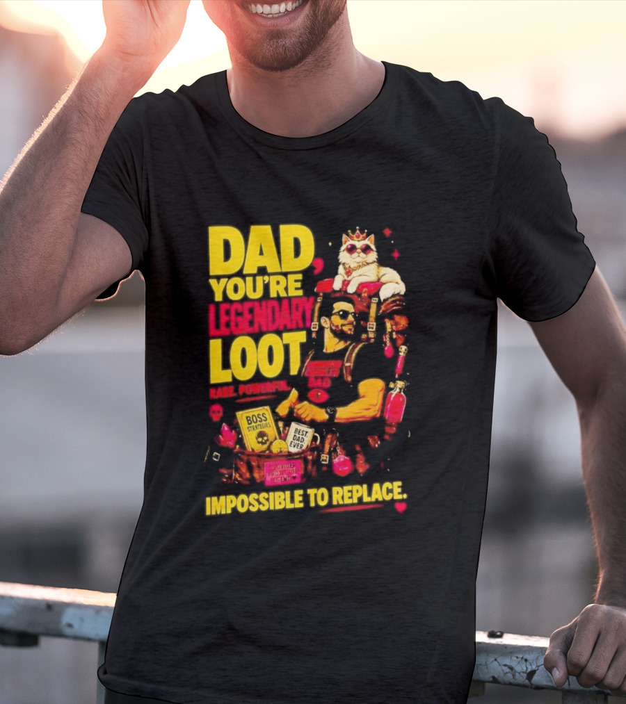 Dad You're Legendary Loot Boss Strategies Impossible To Replace Dungeon Crawler Carl T-Shirt