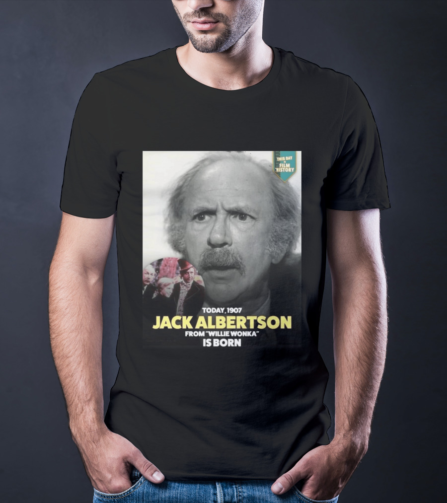 Happy 119th Birthday Today 1907 To Jack Albertson From Willie Wonka Film History T-Shirt
