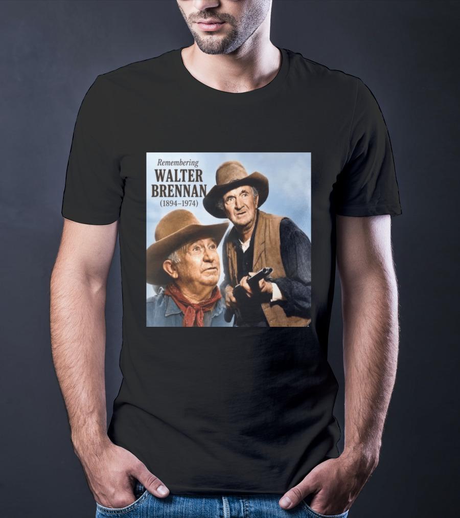 Remembering Walter Brennan 1894 1974 Western Cowboy Legend T-Shirt