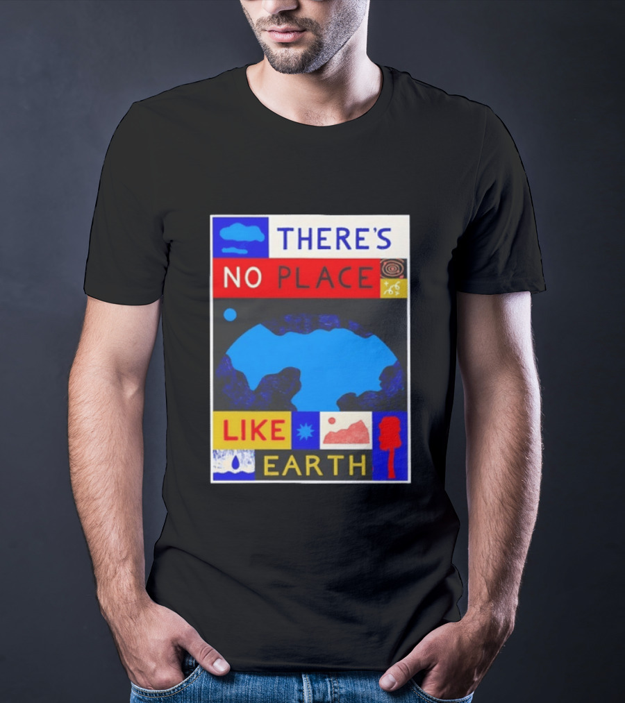 There's No Place Like Earth Vibrant Planetary T-Shirt