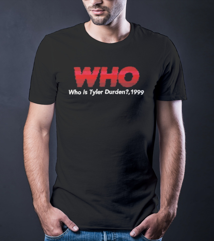 WHO Who Is Tyler Durden 1999 T-Shirt