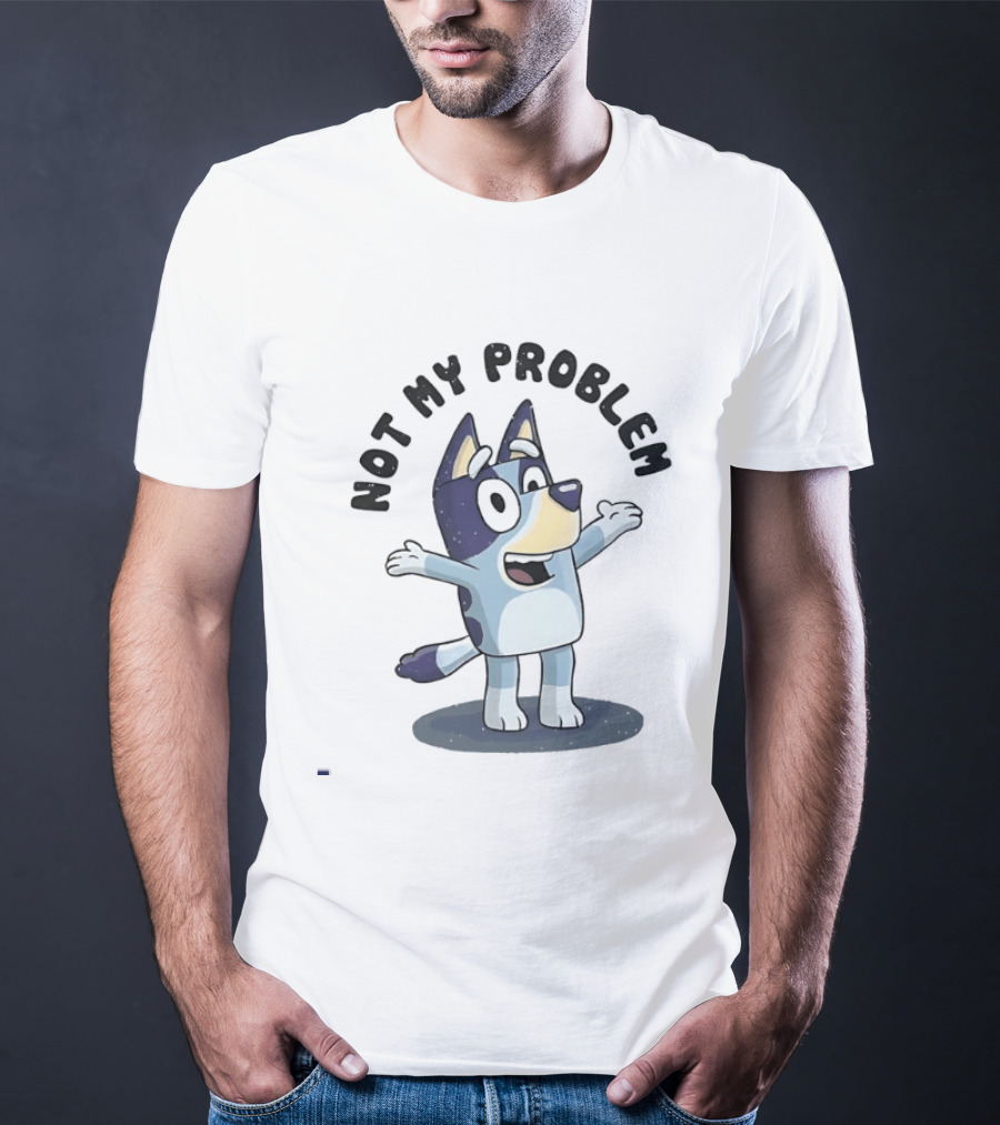 Bluey Not My Problem Playful Character Pose T-Shirt