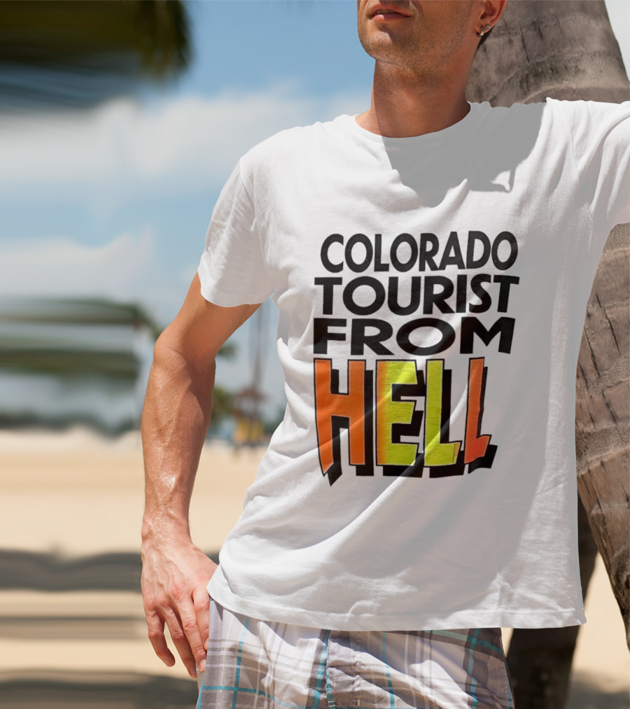 Colorado Tourist From Hell T-Shirt