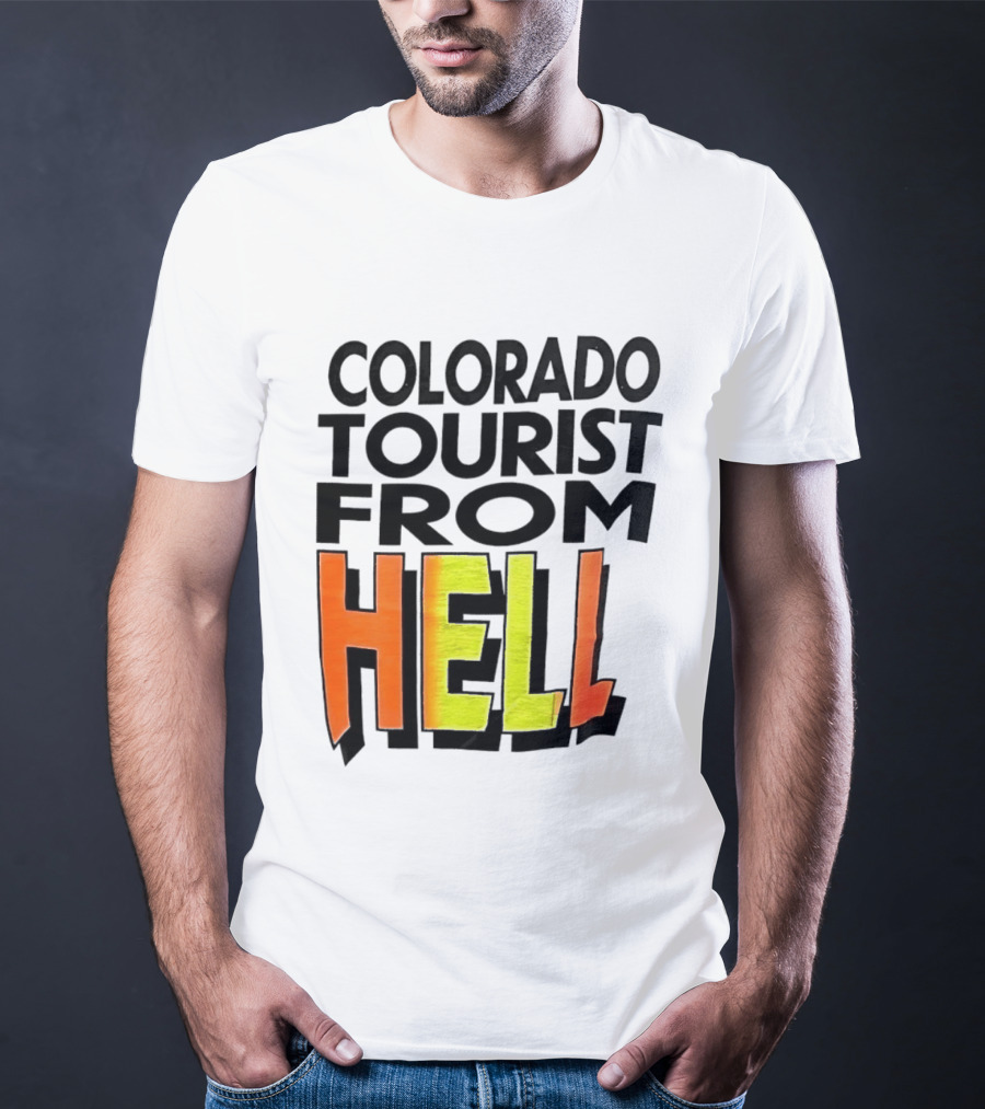 Colorado Tourist From Hell T-Shirt