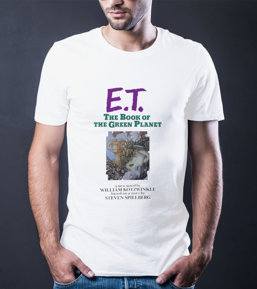 ET The Book Of The Green Planet Novel By William Kotzwinkle Based On A Story By Steven Spielberg T-Shirt