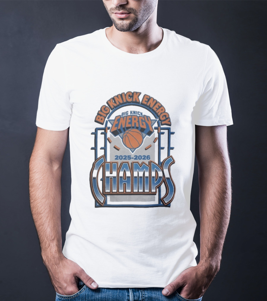 New York Knicks 2025 2026 Big Knick Energy Champs Basketball T-Shirt