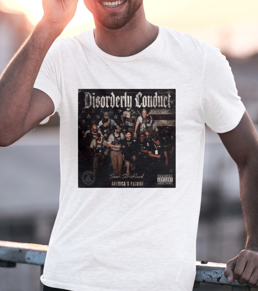 Disorderly Conduct Sean Strickland America's Patriot Live Free Or Die Trying T-Shirt