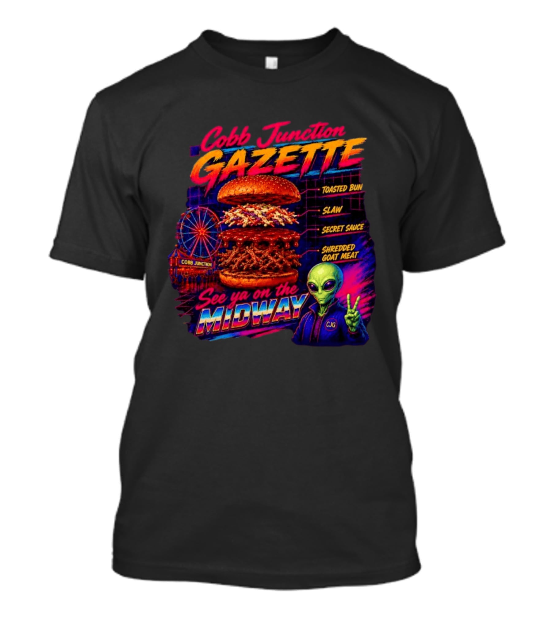 Cobb Junction Gazette See Ya On The Midway Alien Toasted Bun Slaw Secret Sauce Shredded Goat Meat T-Shirt