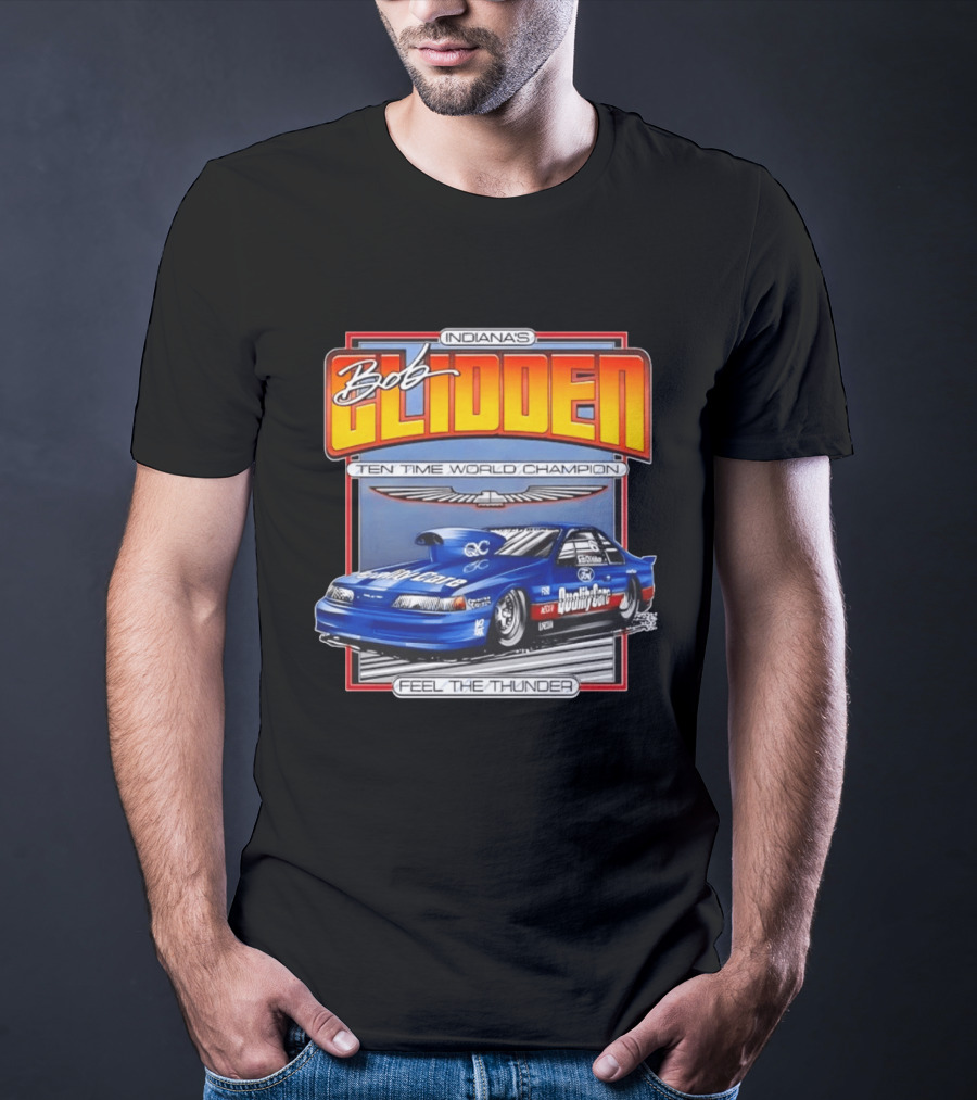 Indiana's Bob Glidden Ten Time World Champion Ford Thunderbird Feel The Thunder T-Shirt