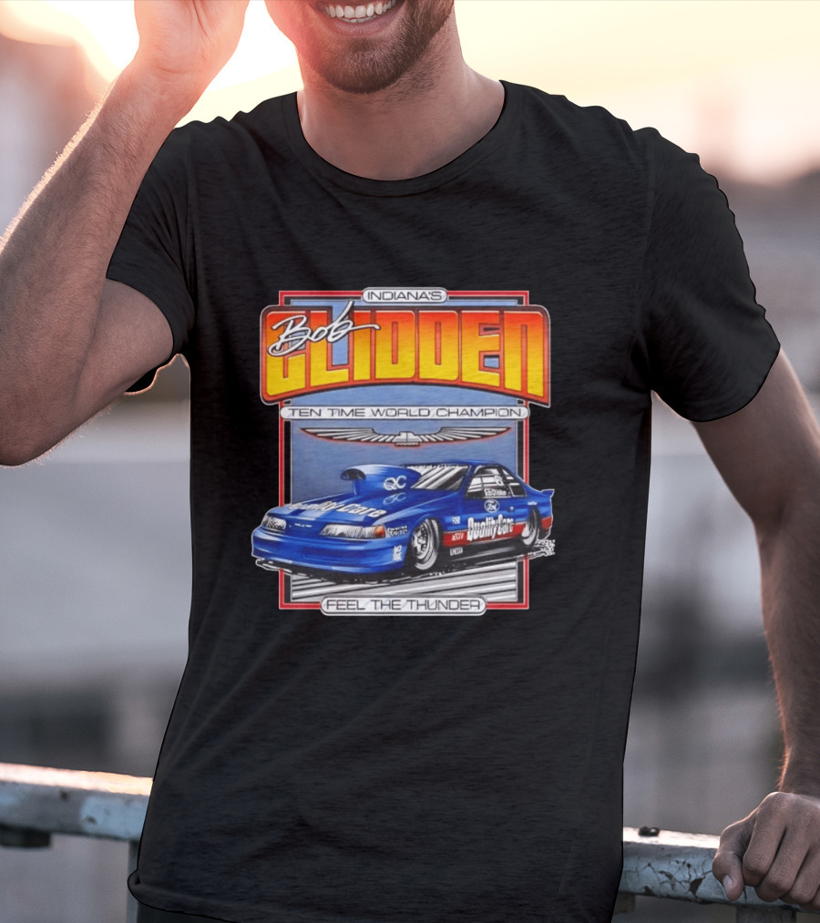 Indiana's Bob Glidden Ten Time World Champion Ford Thunderbird Feel The Thunder T-Shirt