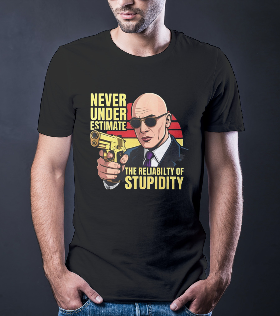 Never Underestimate The Reliability Of Stupidity Bald Guy With Gun T-Shirt