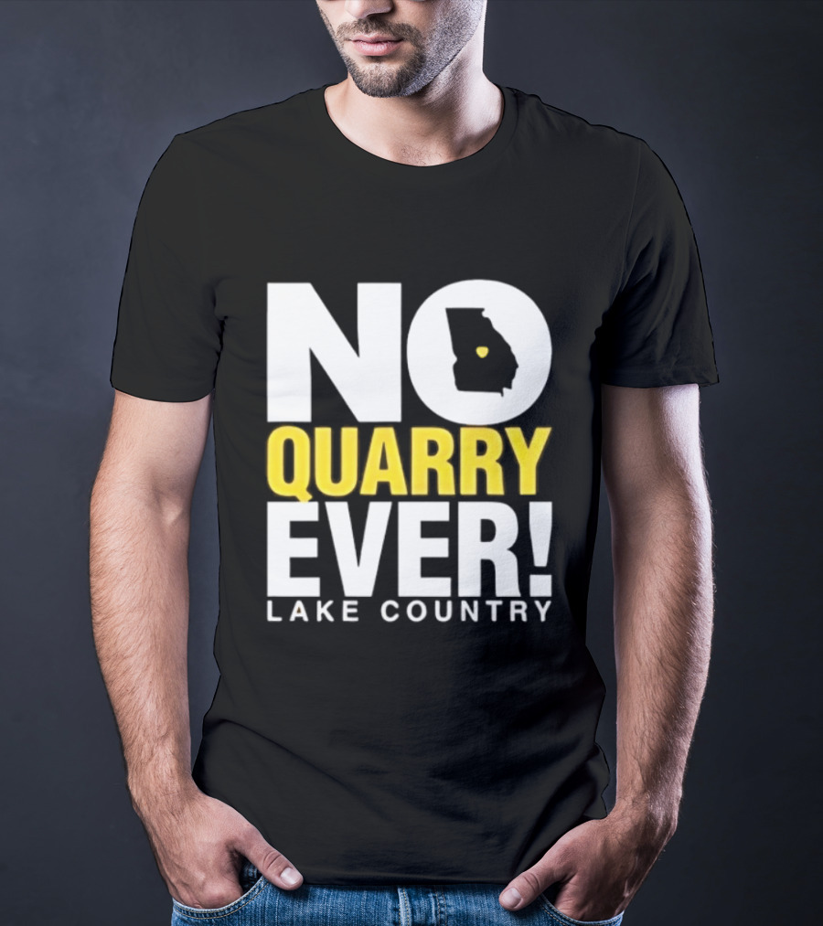 No Quarry Ever Lake Country Georgia Map Protest T-Shirt