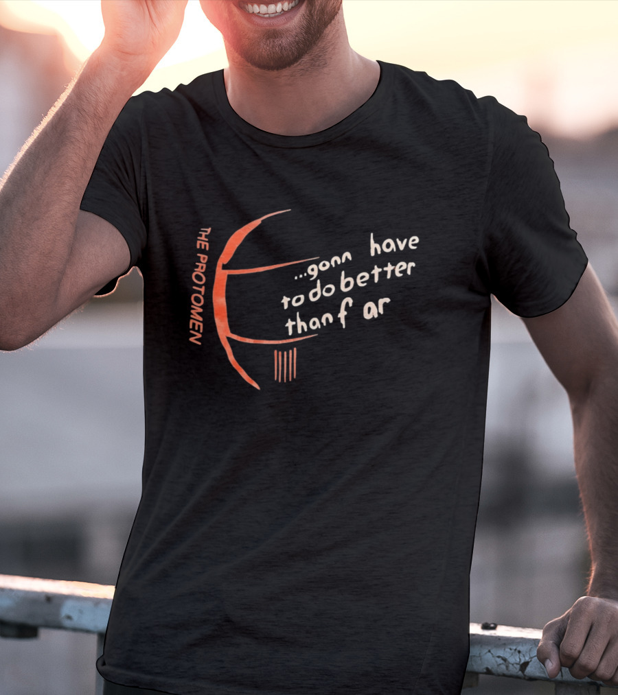 The Protomen Gonna Have To Do Better Than Fear T-Shirt