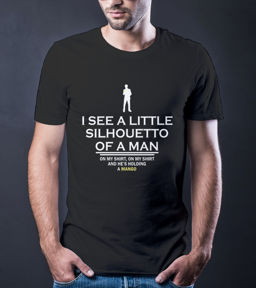 I See A Little Silhouetto Of A Man And He's Holding A Mango T-Shirt