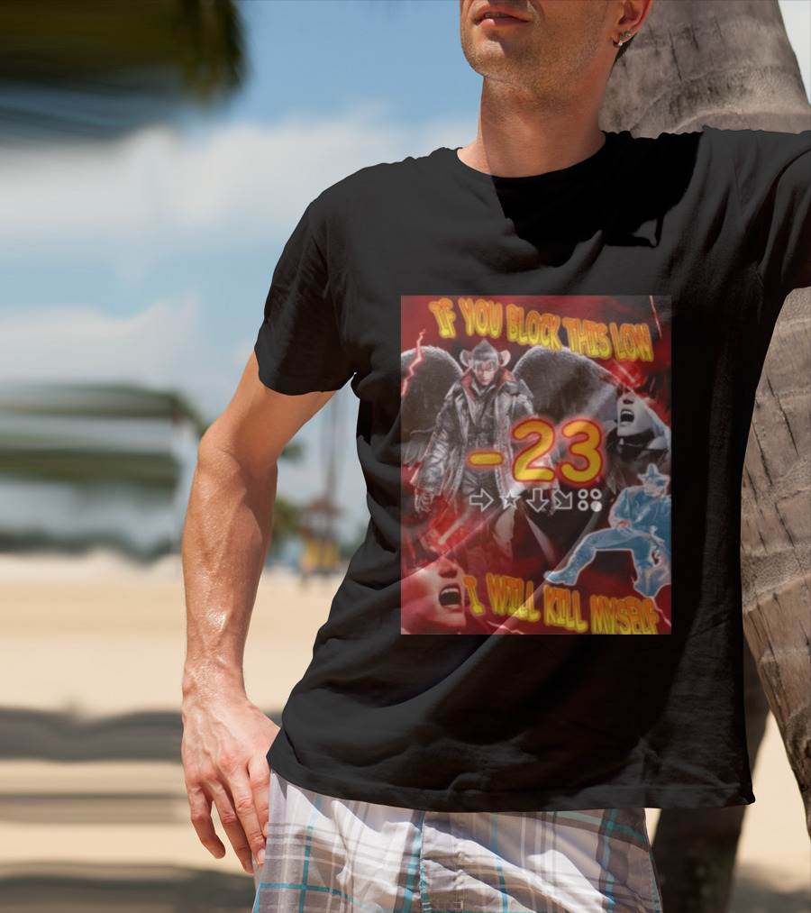 If You Block This Low 23 I Will Kill Myself Devil Jin Tekken Gaming Combo Move T-Shirt