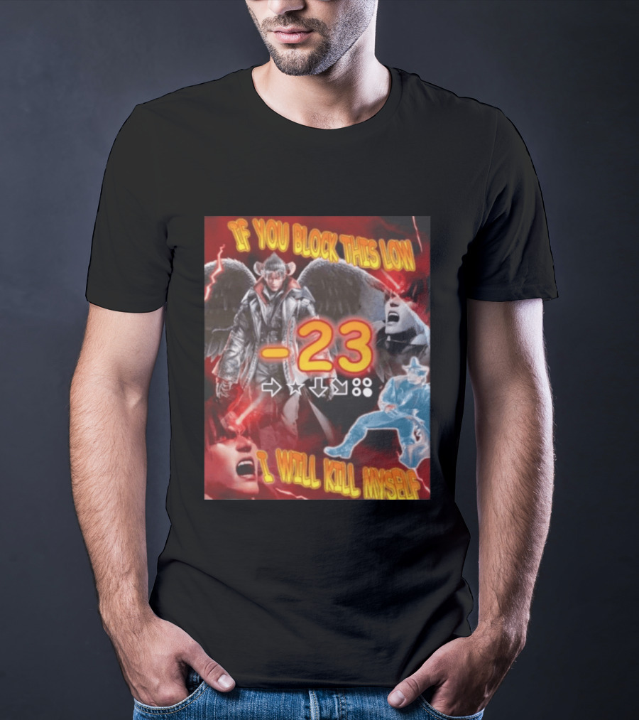 If You Block This Low 23 I Will Kill Myself Devil Jin Tekken Gaming Combo Move T-Shirt