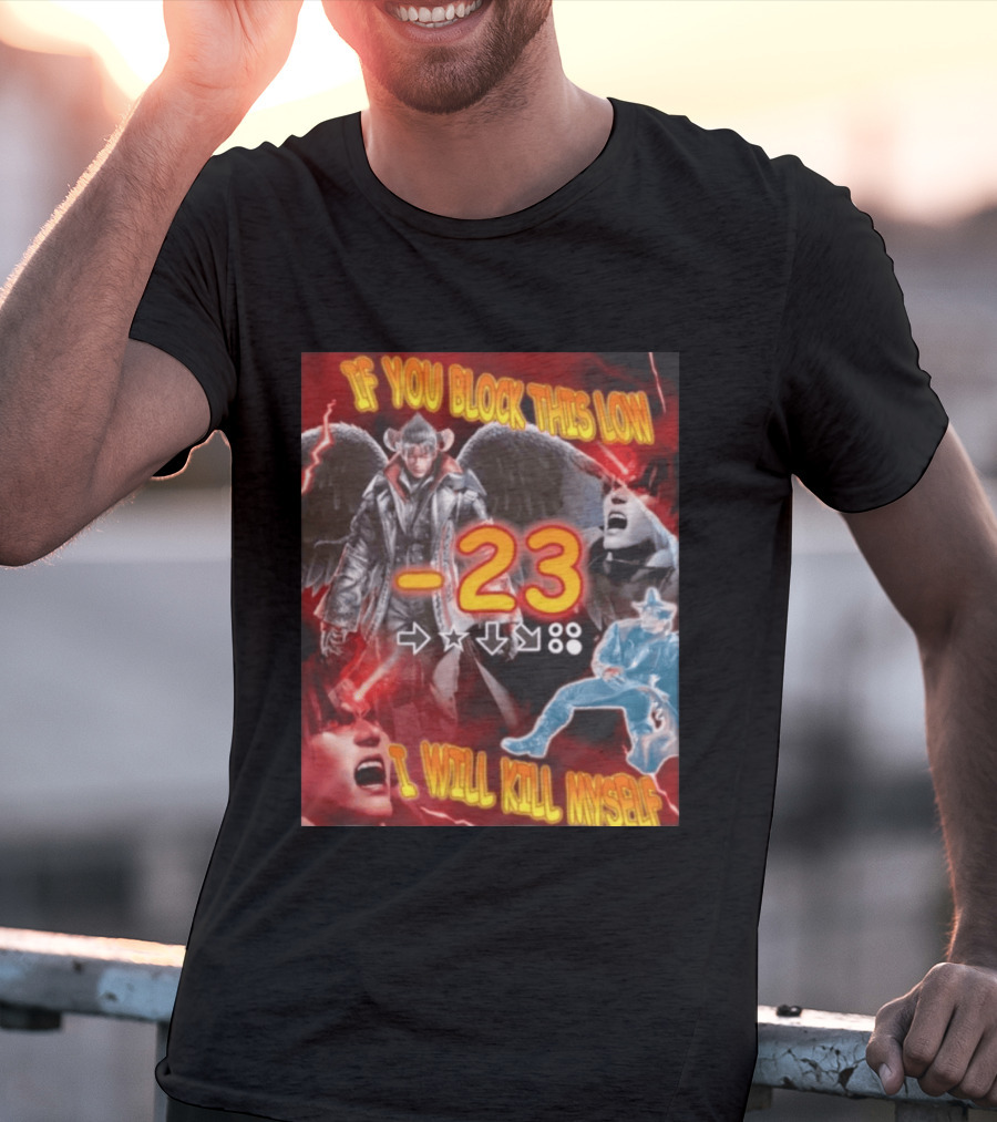 If You Block This Low 23 I Will Kill Myself Devil Jin Tekken Gaming Combo Move T-Shirt