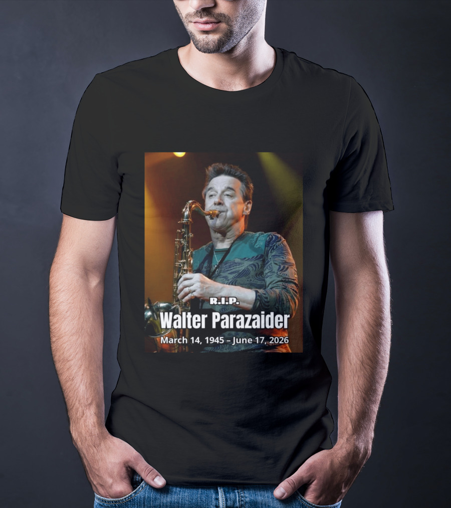 R.I.P. Walter Parazaider March 14 1945 June 17 2026 T-Shirt