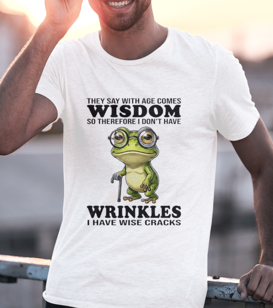 They Say With Age Comes Wisdom Frog With Glasses I Don't Have Wrinkles I Have Wise Cracks T-Shirt