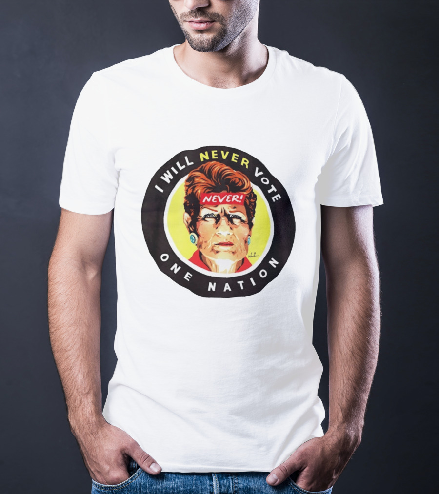 I Will Never Vote One Nation Never T-Shirt