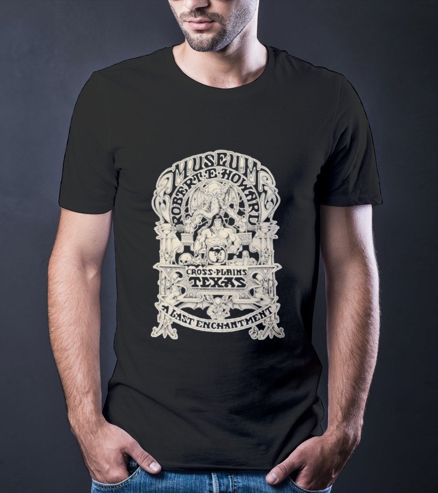 Museum Robert E Howard Cross Plains Texas A Last Enchantment T-Shirt