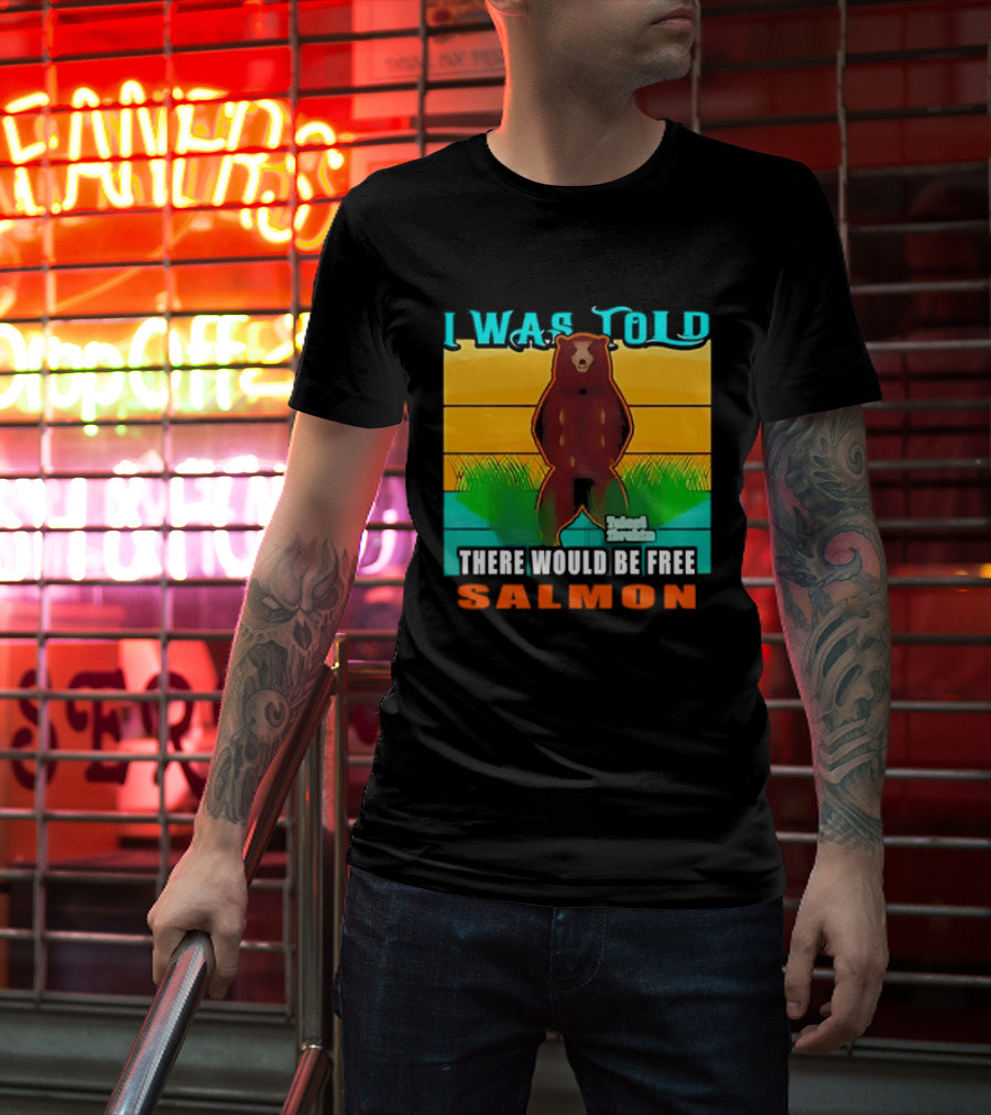 I Was Told There Would Be Free Salmon Standing Bear T-Shirt