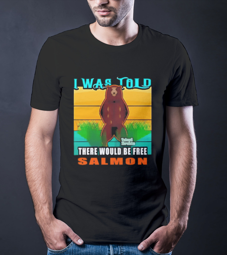 I Was Told There Would Be Free Salmon Standing Bear T-Shirt