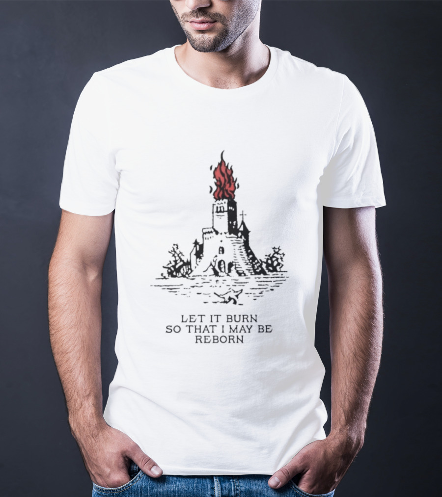Burning Castle Let It Burn So That I May Be Reborn Flame Tower T-Shirt