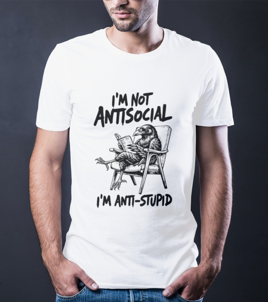 I'm Not Antisocial I'm Anti Stupid Raven Reading A Book T-Shirt