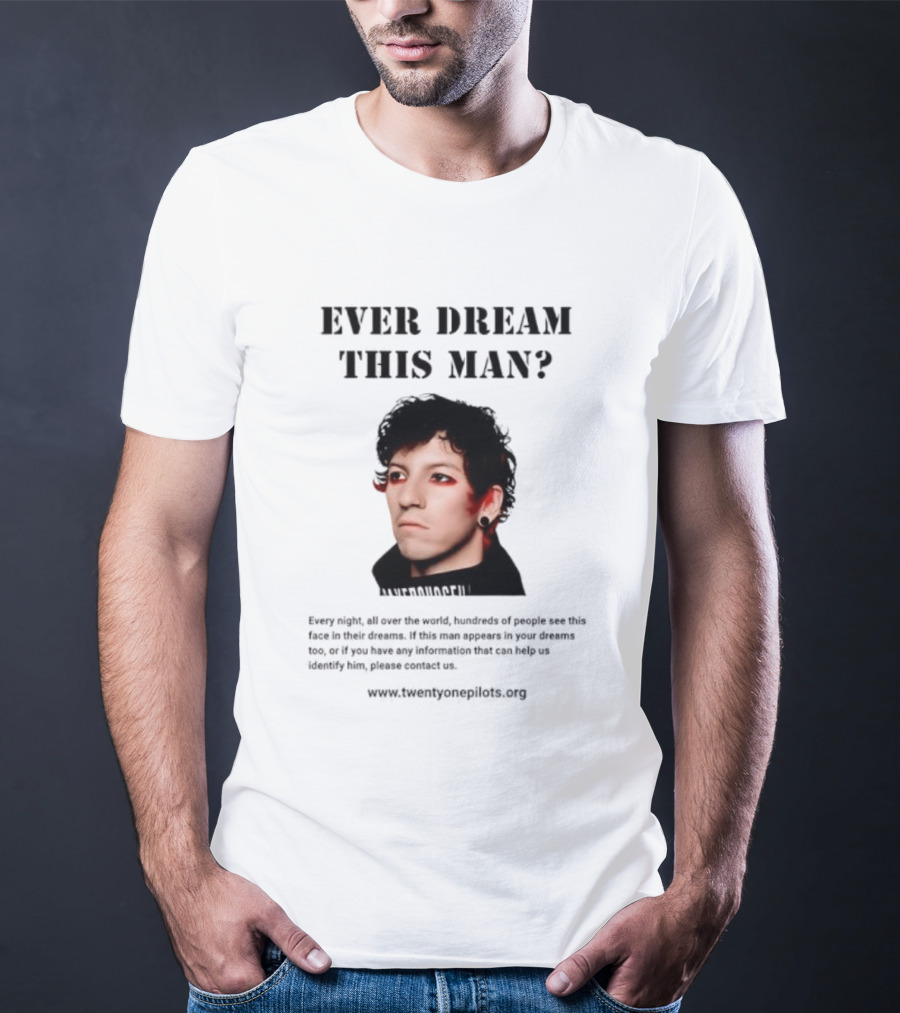 Ever Dream This Man Every Night All Over The World Josh Dun Twenty One Pilots T-Shirt