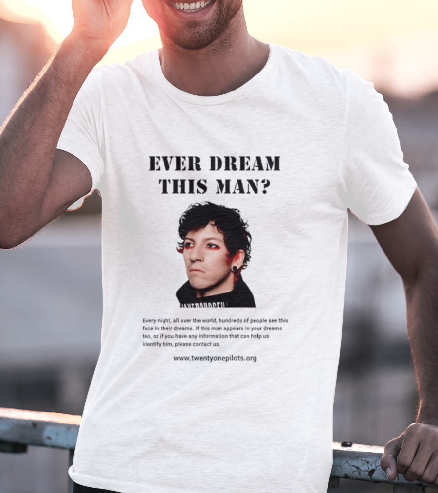 Ever Dream This Man Every Night All Over The World Josh Dun Twenty One Pilots T-Shirt