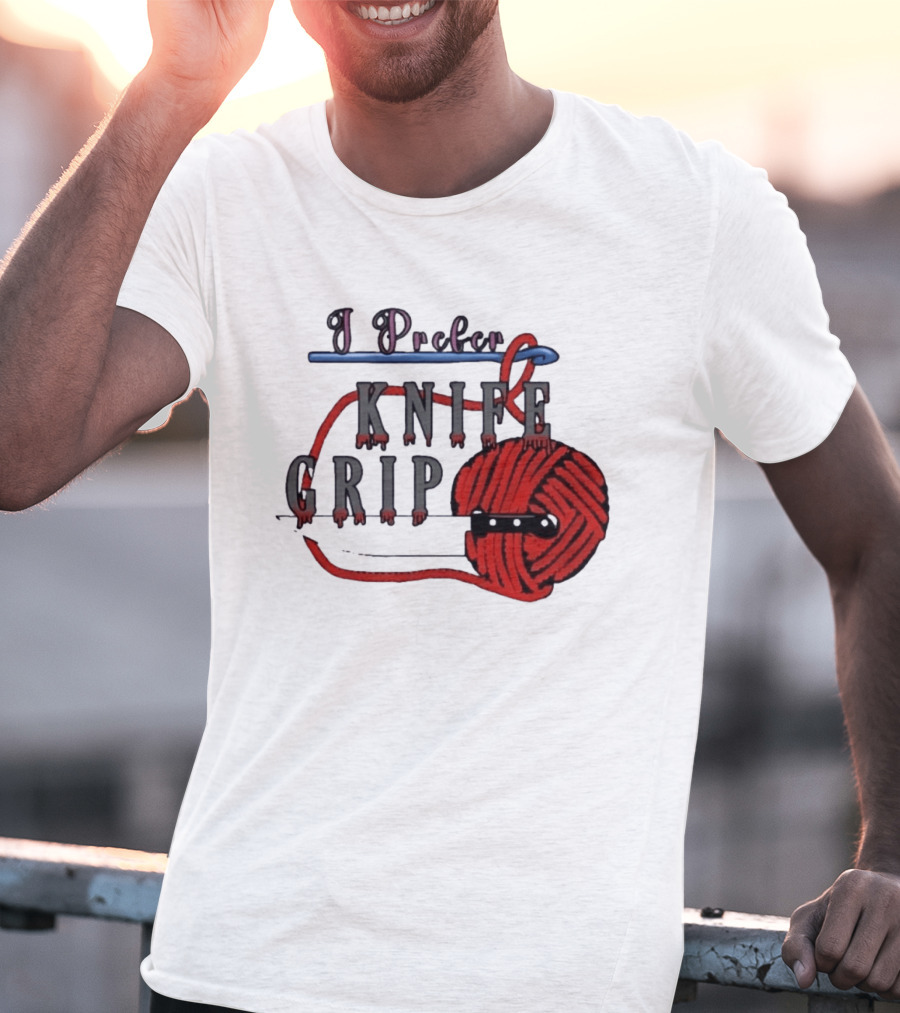 I Prefer Knife Grip Yarn Crochet Ideas T-Shirt