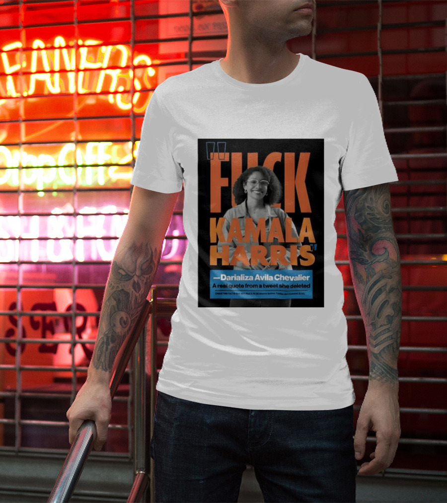 Fuck Kamala Harris Darializa Avila Chevalier Real Tweet T-Shirt