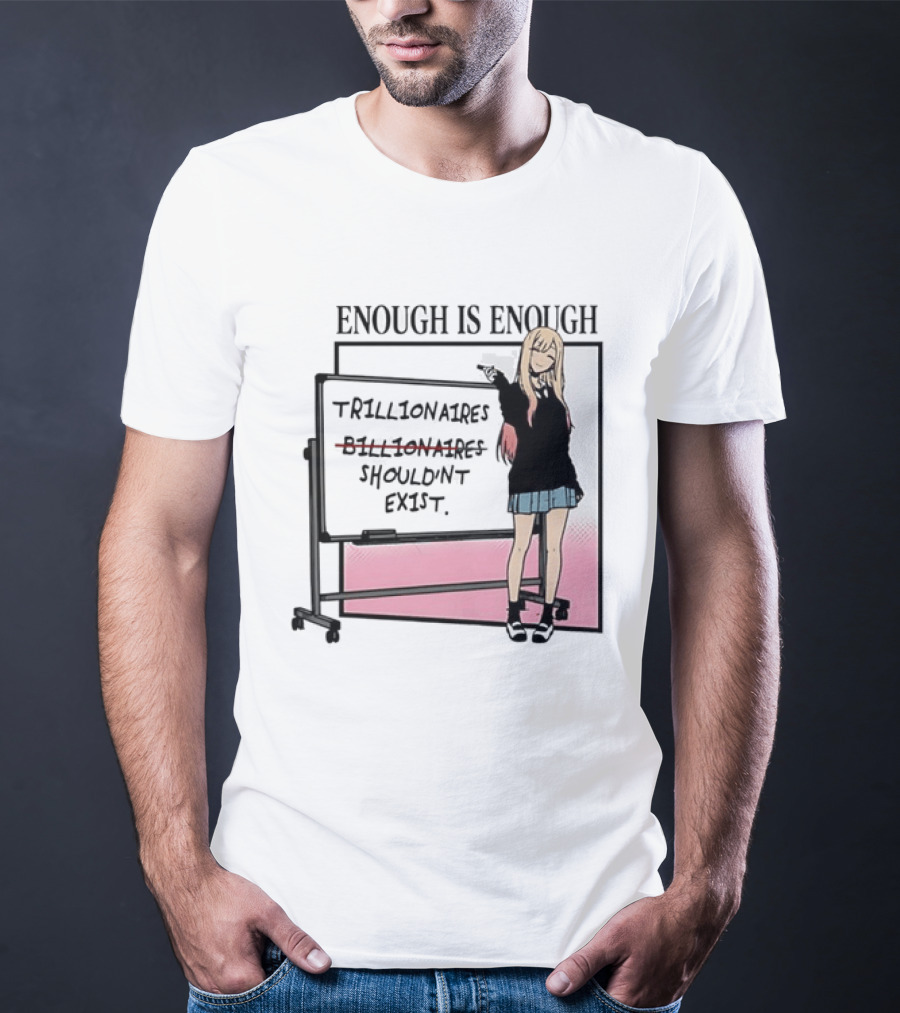 Marin Kitagawa My Dress Up Darling Enough Is Enough Trillionaires Shouldn't Exist T-Shirt