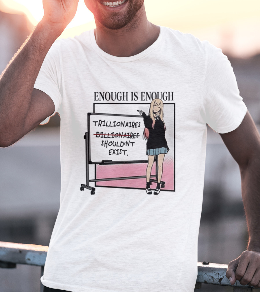 Marin Kitagawa My Dress Up Darling Enough Is Enough Trillionaires Shouldn't Exist T-Shirt