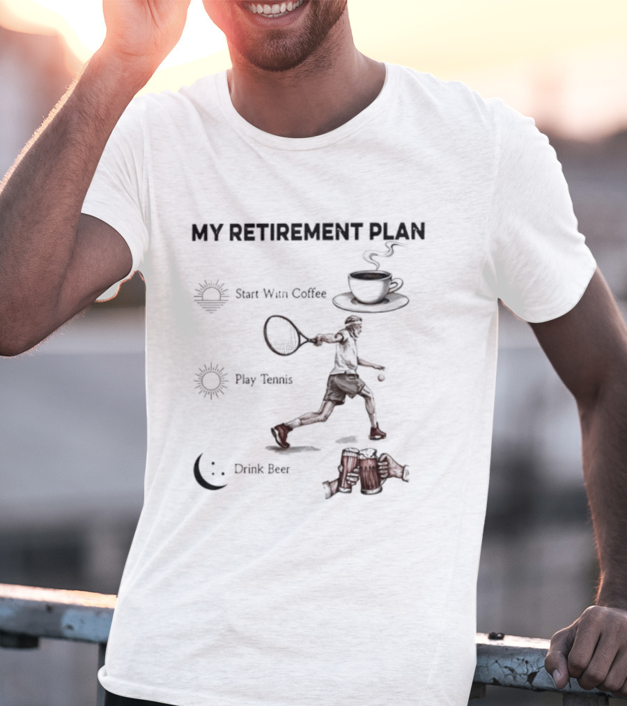 My Retirement Plan Coffee Tennis Beer Humorous Men T-Shirt