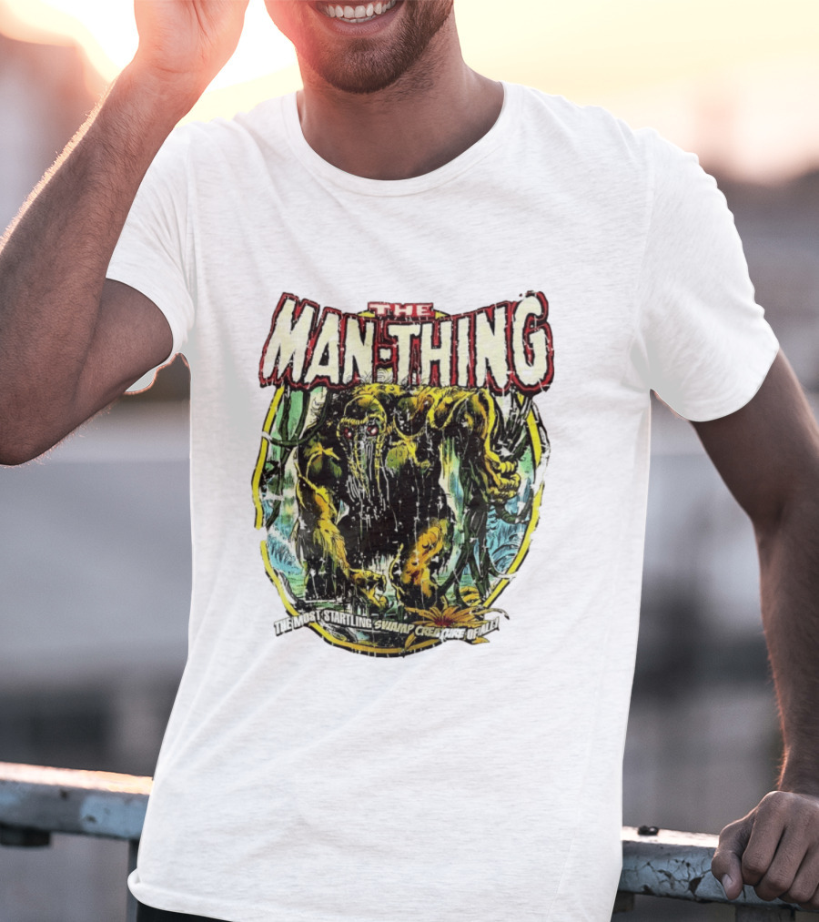 The Man Thing Most Startling Swamp Creature Of All T-Shirt