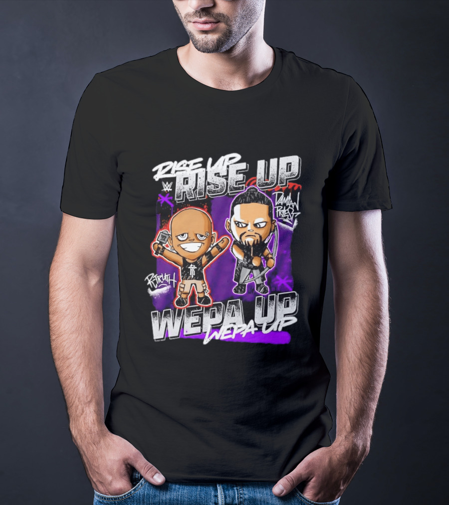 Rise Up Wepa Up Damian Priest WWE R Truth T-Shirt