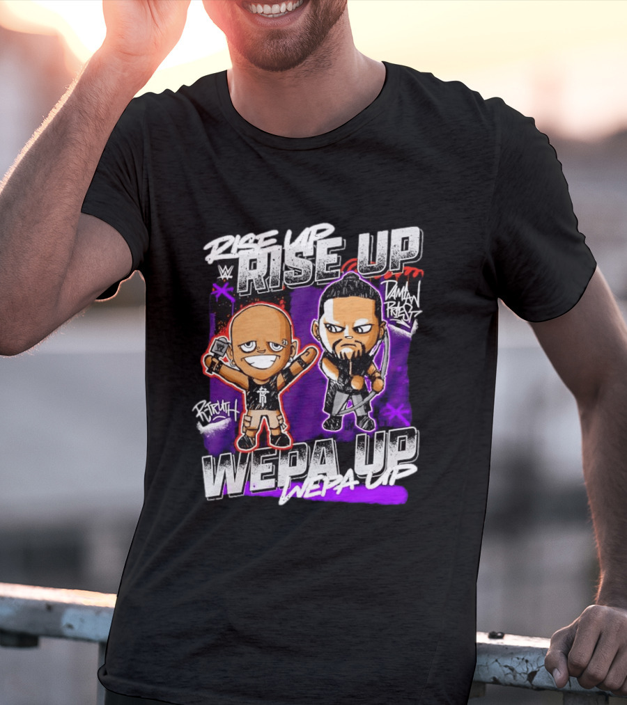 Rise Up Wepa Up Damian Priest WWE R Truth T-Shirt