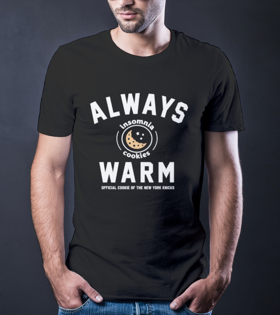 Always Warm Insomnia Cookies Official Cookie Of The New York Knicks T-Shirt