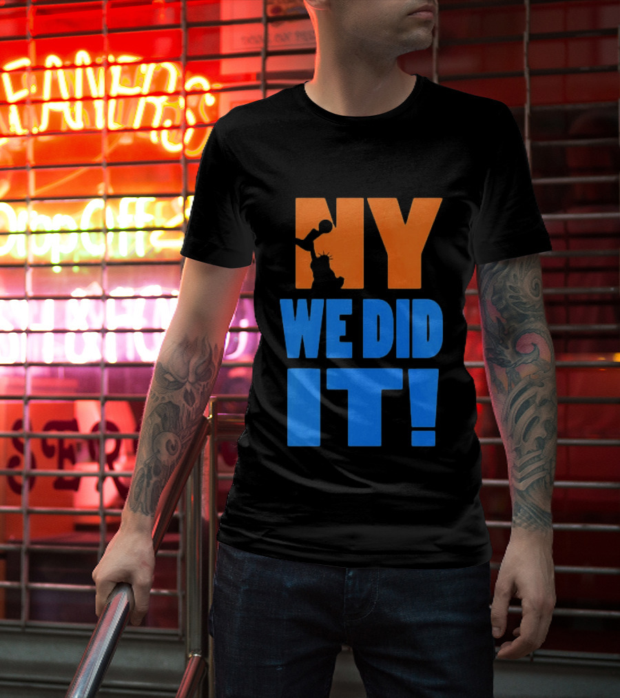 NY Knicks Statue Of Liberty We Did It T-Shirt