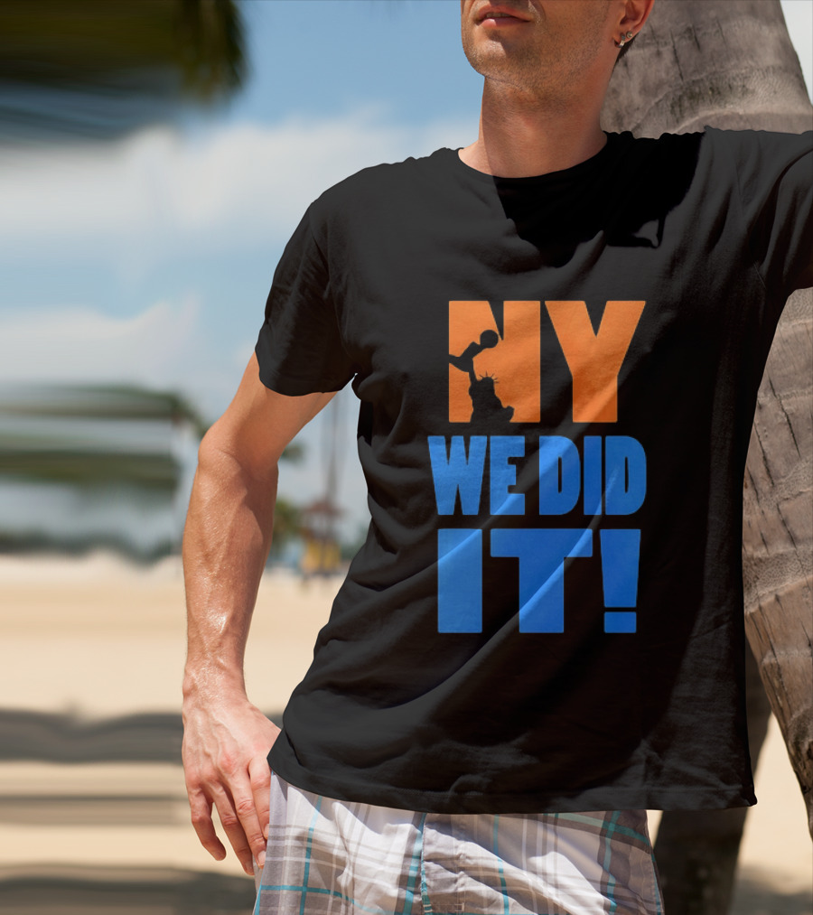 NY Knicks Statue Of Liberty We Did It T-Shirt