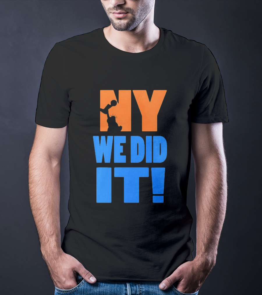 NY Knicks Statue Of Liberty We Did It T-Shirt
